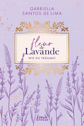 Cover Gabriella Santos de Lima: Fleur de Lavande 3: Wie du träumst (Loewe Intense)