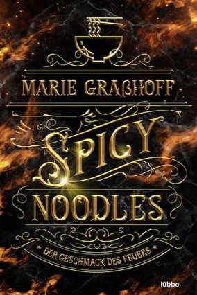 Cover Marie Graßhoff: Spicy Noodles – Der Geschmack des Feuers (Lübbe)
