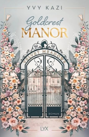 Cover zu Yvy Kazis Roman "Goldcrest Manor 1: Velvet Meadows" (LYX)