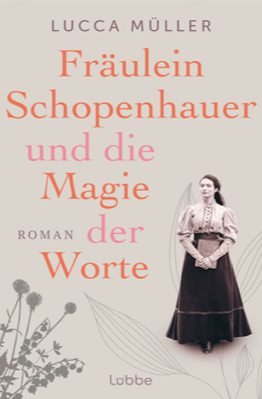 Cover von Lucca Müllers Roman "Fräulein Schopenhauser und die Magie der Worte" (Lübbe)