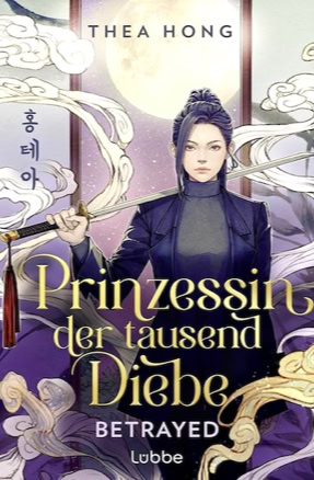 Cover Thea Hong: Prinzessin der Tausend Diebe 1: Betrayed (Lübbe)