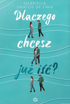 Cover Gabriella Santos de Lima: Warum willst du jetzt schon gehen? (Artbooks, Polen)