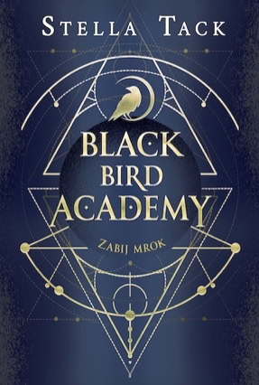 Cover Stella Tack: Black Bird Academy 1: Töte die Dunkelheit (Jaguar / Polen)