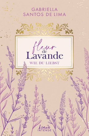 Cover von Gabriella Santos de Limas Roman "fleur de Lavande 1: Wie du liebst" (Loewe Intense)
