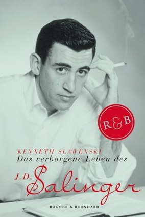 Cover Kenneth Slawenski: Das verborgene Leben das J.D. Salinger (Rogner & Bernhard)