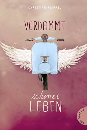 Cover Christian Klippel: Verdammt schönes Leben (Thienemann)