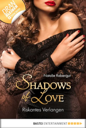 Cover Natalie Rabengut: Shadows of Love – Riskantes Verlangen (Bastei Entertainment)