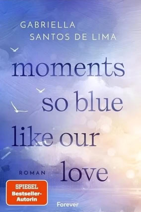 Cover Gabriella Santos de Lima: Moments So Blue Like Our Love (Forever)
