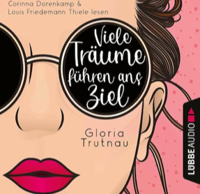 Cver Gloria Trutnau: Viele Träume führen ans Ziel (Lübbe audio)