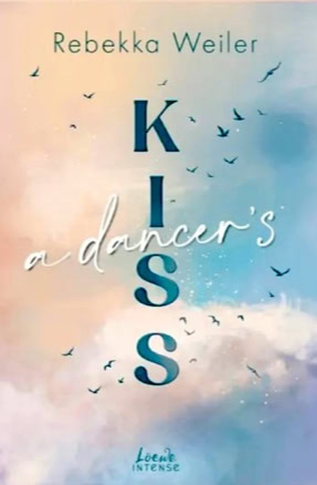 Cover zu Rebekka Weilers Roman "A Dancer's Kiss" (Loewe Intense)