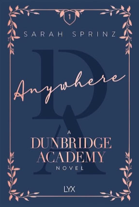 Cover Sarah Sprinz: Dunbridge Academy 1 – Anywhere (LYX Books, USA)