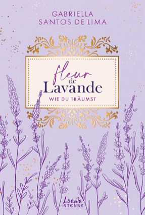 Cover Gabriella Santos de Lima: Fleur de Lavande 3: Wie du träumst (Loewe Intense)