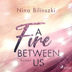 Cover Nina Bilinszki: A Fire Between Us (SAGA EGMONT)