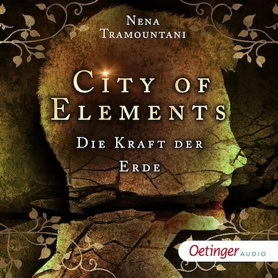 Cover Nena Tramountani: City Of Elements – Die Kraft der Erde (Oetinger audio)